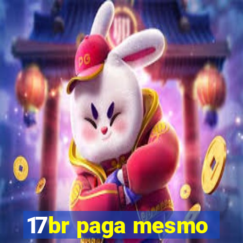 17br paga mesmo